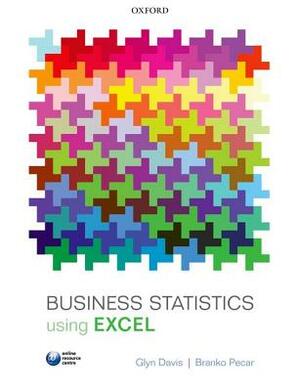 Business Statistics Using Excel by Branko Pecar, Glyn Davis