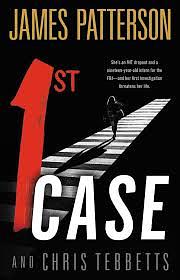 1st Case by Chris Tebbetts, James Patterson