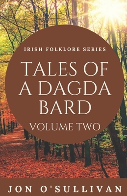Tales of a Dagda Bard - Volume Two by Jon O'Sullivan