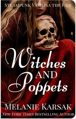 Witches and Poppets: Steampunk Vasilisa the Fair: A Steampunk Fairy Tale Short Story by Melanie Karsak