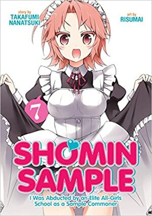 Shomin Sample: I Was Abducted by an Elite All-Girls School as a Sample Commoner Vol. 7 by Risumai, Takafumi Nanatsuki