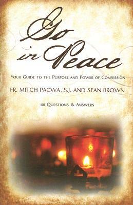 Go in Peace: Your Guide to the Purpose and Power of Confession by Sean Brown, Mitch Pacwa