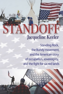 Standoff: Standing Rock, the Bundy Movement, and the American Story of Sacred Lands by Jacqueline Keeler