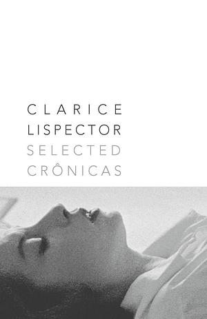 Selected Crônicas by Clarice Lispector