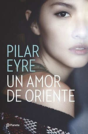 Un amor de Oriente by Pilar Eyre