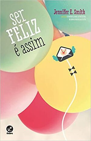 Ser Feliz É Assim by Jennifer E. Smith