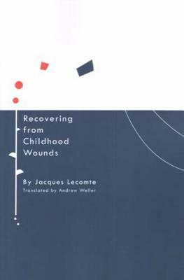 Recovering from Childhood Wounds by Jacques Lecomte