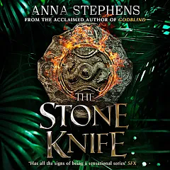 The Stone Knife by Anna Stephens