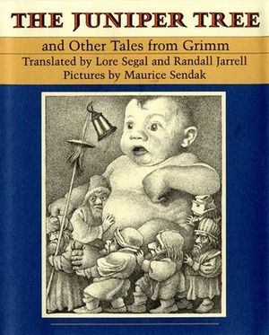 The Juniper Tree and Other Tales from Grimm by Jacob Grimm, Lore Segal, Maurice Sendak, Wilhelm Grimm, Randall Jarrell