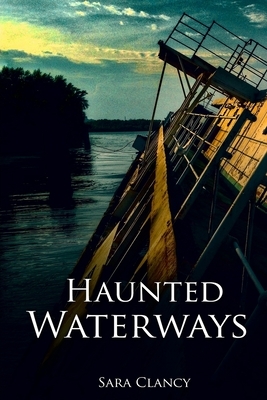 Haunted Waterways by Sara Clancy