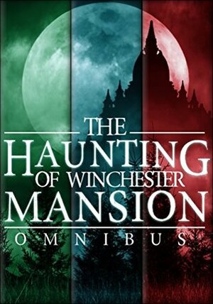 The Haunting of Winchester Mansion Omnibus by Alexandria Clarke