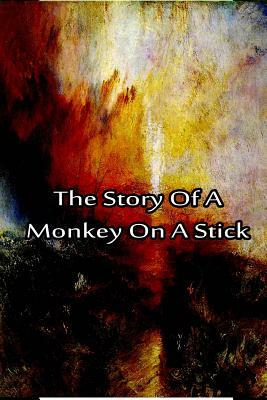 The Story Of A Monkey On A Stick by Laura Lee Hope