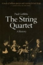 The String Quartet: A History by Paul Griffiths