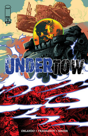 Undertow #2 by Steve Orlando, Artyom Trakhanov