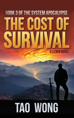 Cost of Survival: A LitRPG Apocalypse: The System Apocalypse: Book 3 by Tao Wong