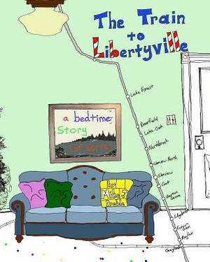 The Train to Libertyville by Mike J. Preble