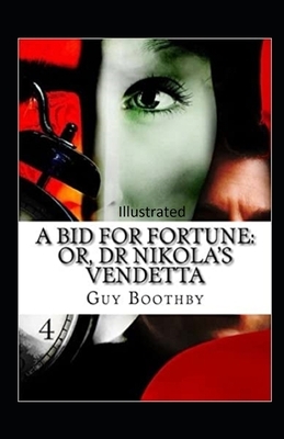 A Bid for Fortune or Dr. Nikola's Vendetta Illustrated by Guy Newell Boothby