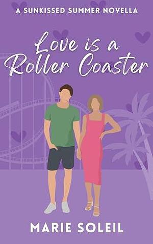 Love Is a Roller Coaster by Marie Soleil, Marie Soleil