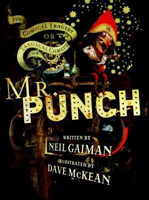 The Comical Tragedy or Tragical Comedy of Mr. Punch, a romance by Neil Gaiman, Dave McKean