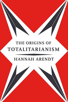 Origins of Totalitarianism by Hannah Arendt