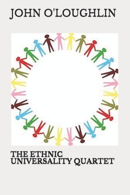 The Ethnic Universality Quartet by John O'Loughlin