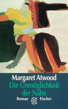 Die Unmöglichkeit der Nähe by Margaret Atwood