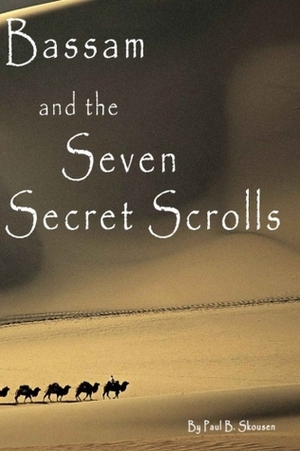 Bassam and the Seven Secret Scrolls by Paul B. Skousen