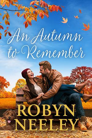 An Autumn to Remember by Robyn Neeley, Robyn Neeley
