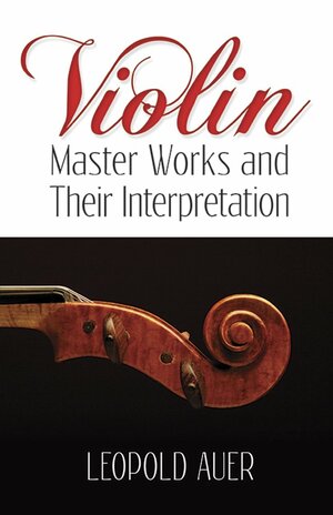 Violin Master Works and Their Interpretation by Frederick H. Martens, Leopold Auer