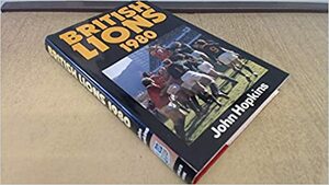 Tour De Force: The British Lions' Tour of South Africa, 1980 by John Hopkins