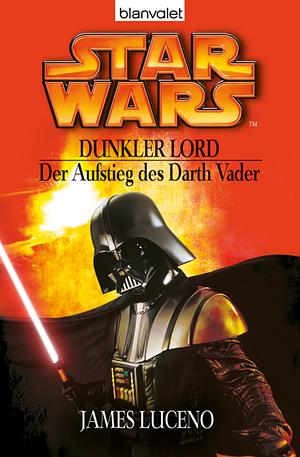 Dunkler Lord - Der Aufstieg des Darth Vader by James Luceno