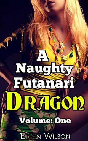 A Naughty Futanari Dragon: Volume One (Parts 1-3) by Ellen Wilson