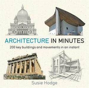 Architecture in Minutes by Susie Hodge