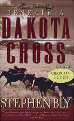 Beneath a Dakota Cross by Stephen Bly