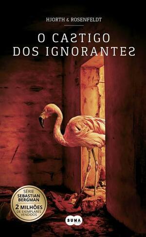 O castigo dos ignorantes by Elin Baginha, Michael Hjorth, Hans Rosenfeldt