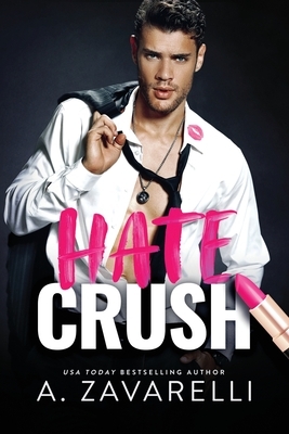 Hate Crush by A. Zavarelli