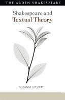 Shakespeare and Textual Theory by Suzanne Gossett