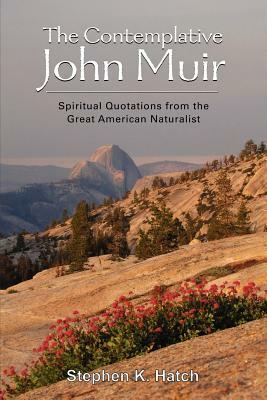 The Contemplative John Muir by Stephen Hatch