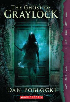 The Ghost of Graylock: (a Hauntings Novel) by Dan Poblocki