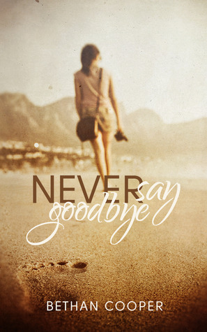 Never Say Goodbye by Bethan Cooper