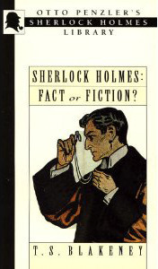 Sherlock Holmes: Fact Or Fiction? by T.S. Blakeney, Thomas S. Blakeney