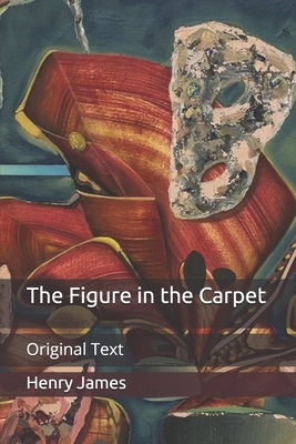 The Figure in the Carpet: Original Text by Henry James