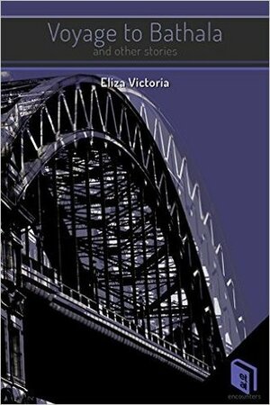 Voyage to Bathala and Other Stories (Encounters) by Eliza Victoria