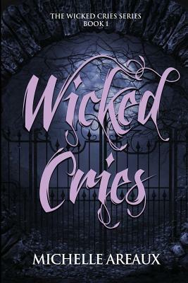Wicked Cries by Michelle Areaux
