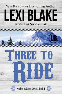 Three to Ride by Sophie Oak, Lexi Blake