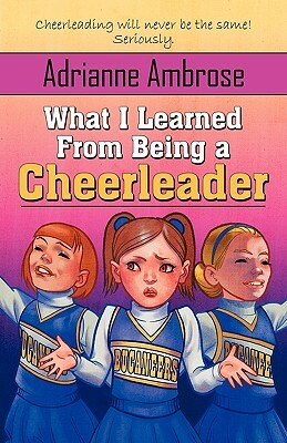 What I Learned from Being a Cheerleader by Adrianne Ambrose