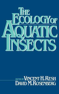 The Ecology of Aquatic Insects by Vincent Resh, David Rosenberg