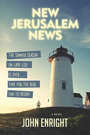 New Jerusalem News: A Novel by John Enright