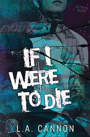 If I Were To Die by L.A. Cannon