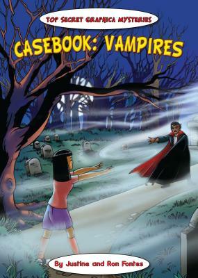 Casebook: Vampires by Justine Fontes, Ron Fontes